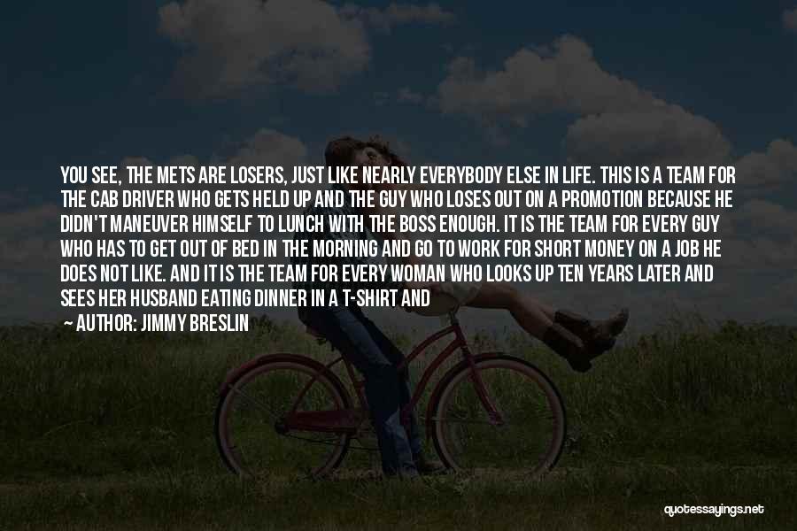Let Money Work For You Quotes By Jimmy Breslin