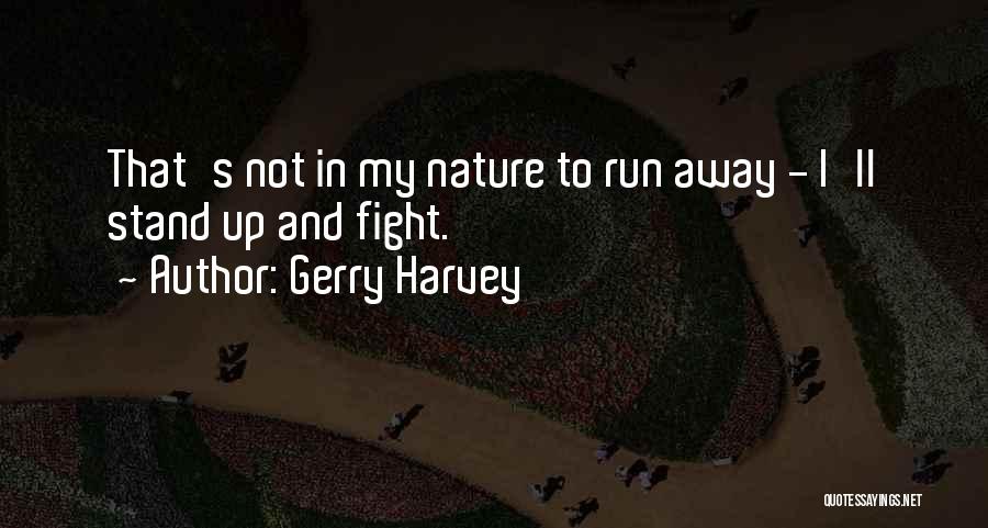 Let Nature Run Its Course Quotes By Gerry Harvey