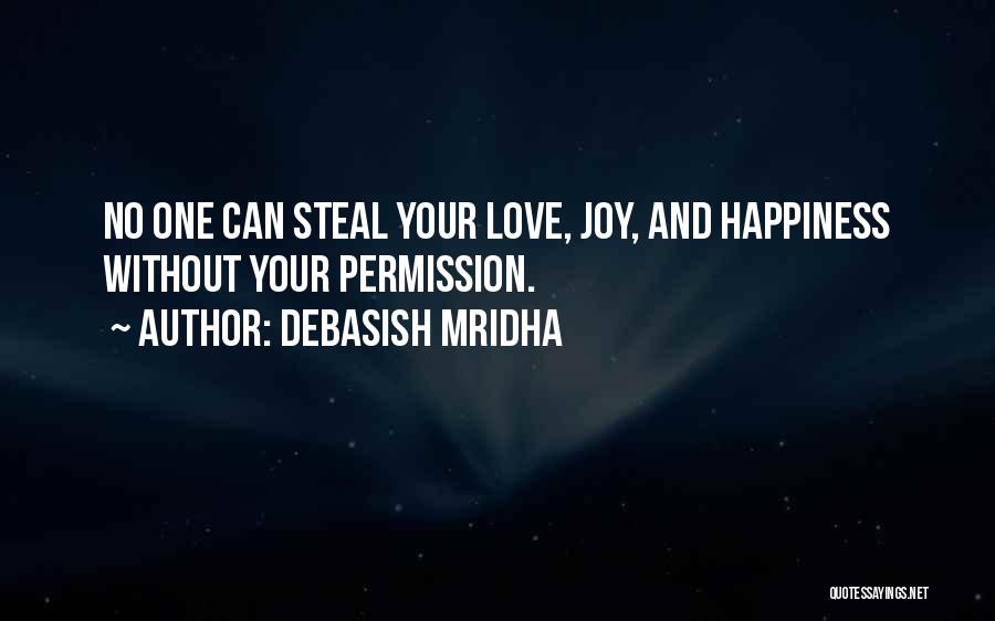 Let No One Steal Your Joy Quotes By Debasish Mridha