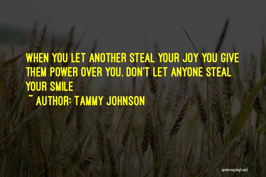 Let No One Steal Your Joy Quotes By Tammy Johnson