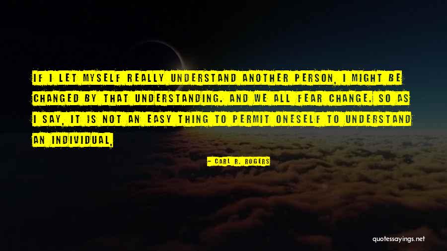 Let Not Fear Quotes By Carl R. Rogers Let Not Fear Quotes By Carl R. Rogers