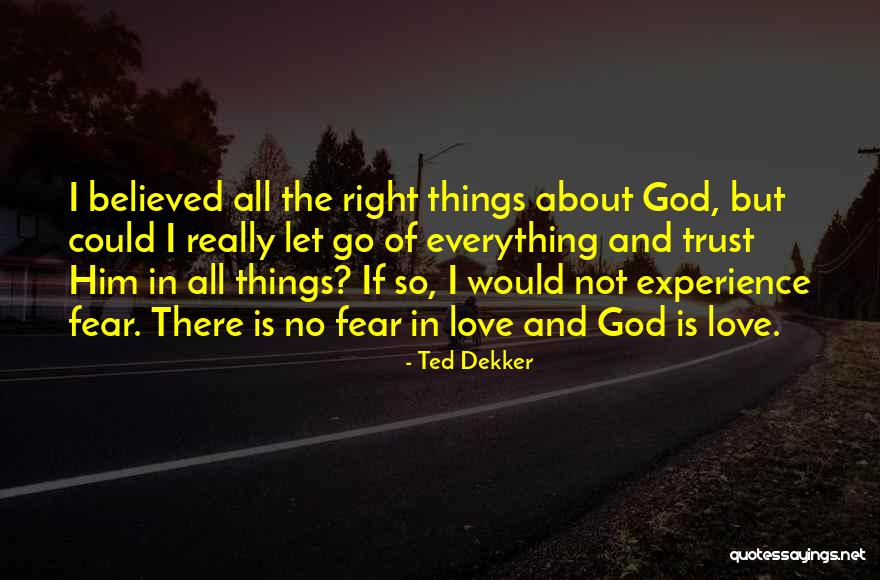 Let Not Fear Quotes By Ted Dekker Let Not Fear Quotes By Ted Dekker