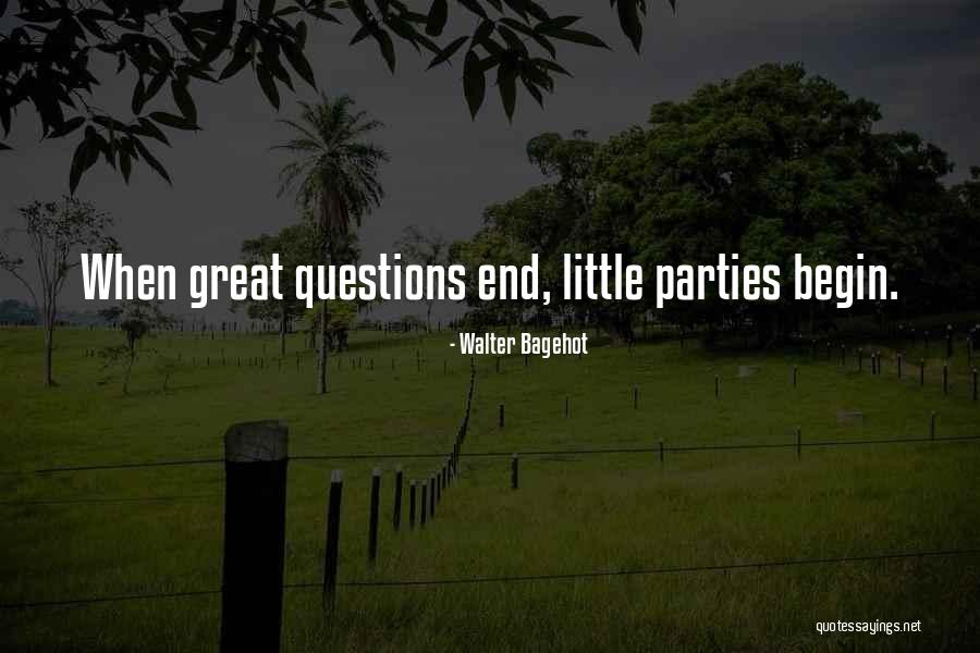 Let Party Begin Quotes By Walter Bagehot