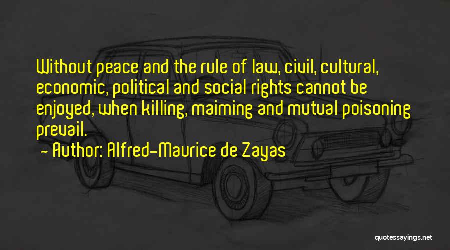 Let Peace Prevail Quotes By Alfred-Maurice De Zayas