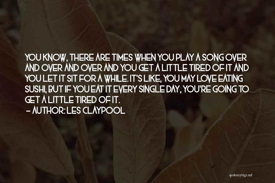 Let Play Love Quotes By Les Claypool
