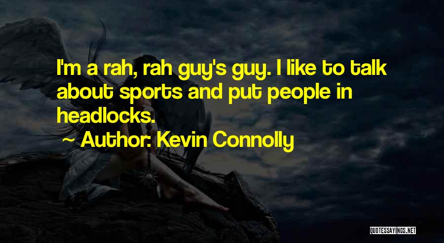 Let Talk About Kevin Quotes By Kevin Connolly