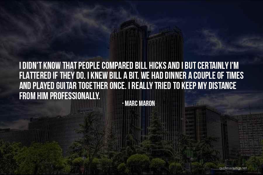 Let The Distance Keep Us Together Quotes By Marc Maron