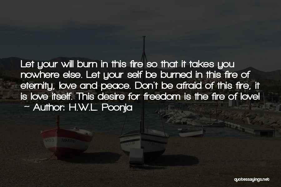 Let The Fire Burn Quotes By H.W.L. Poonja