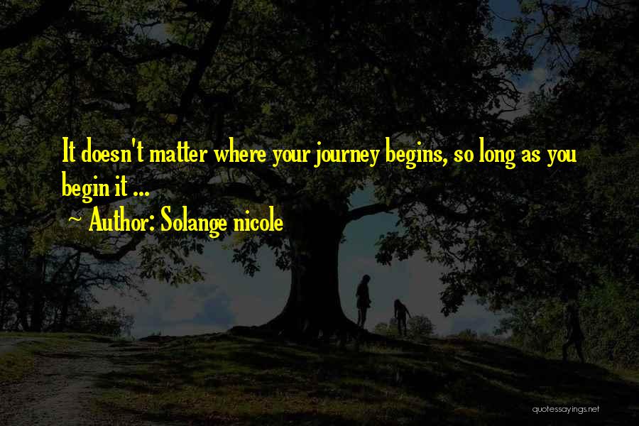 Let The Journey Begin Quotes By Solange Nicole