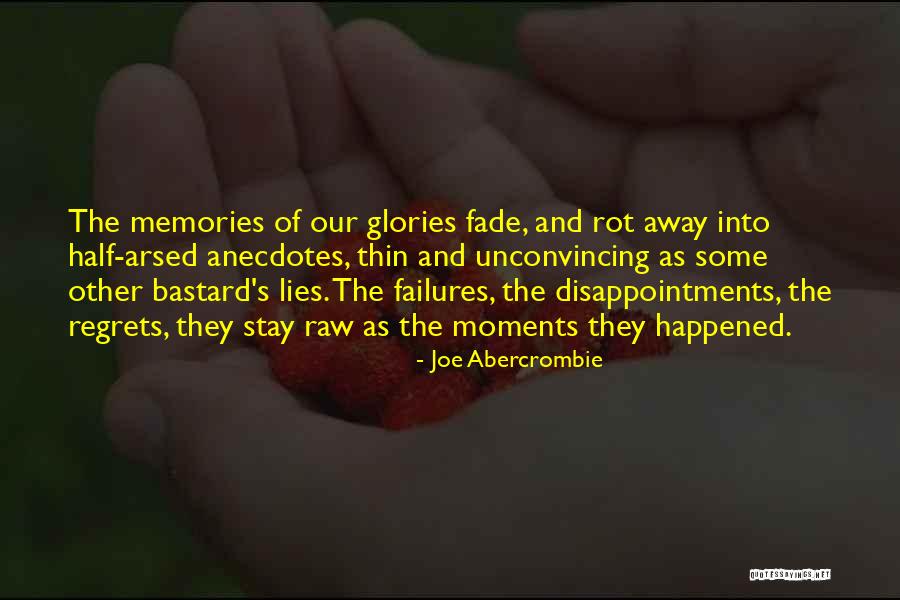 Let The Memories Fade Away Quotes By Joe Abercrombie