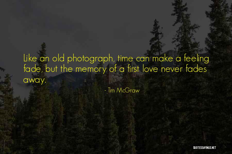 Let The Memories Fade Away Quotes By Tim McGraw