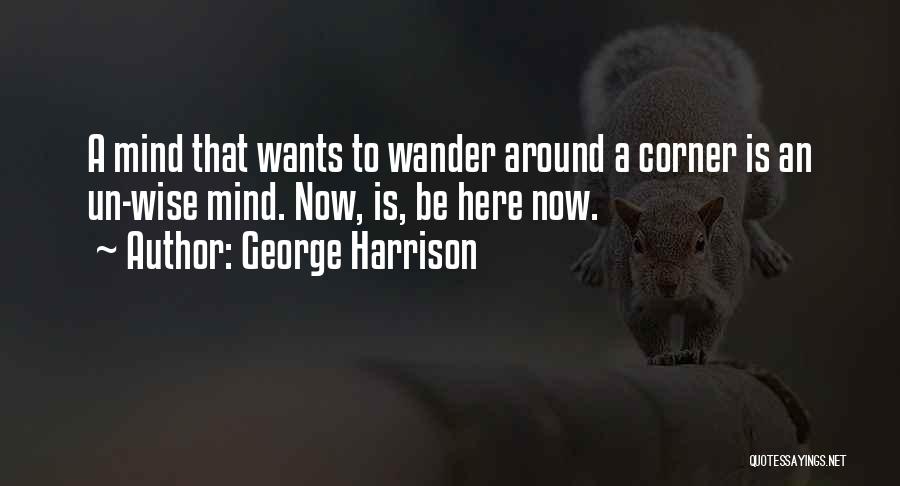Let The Mind Wander Quotes By George Harrison