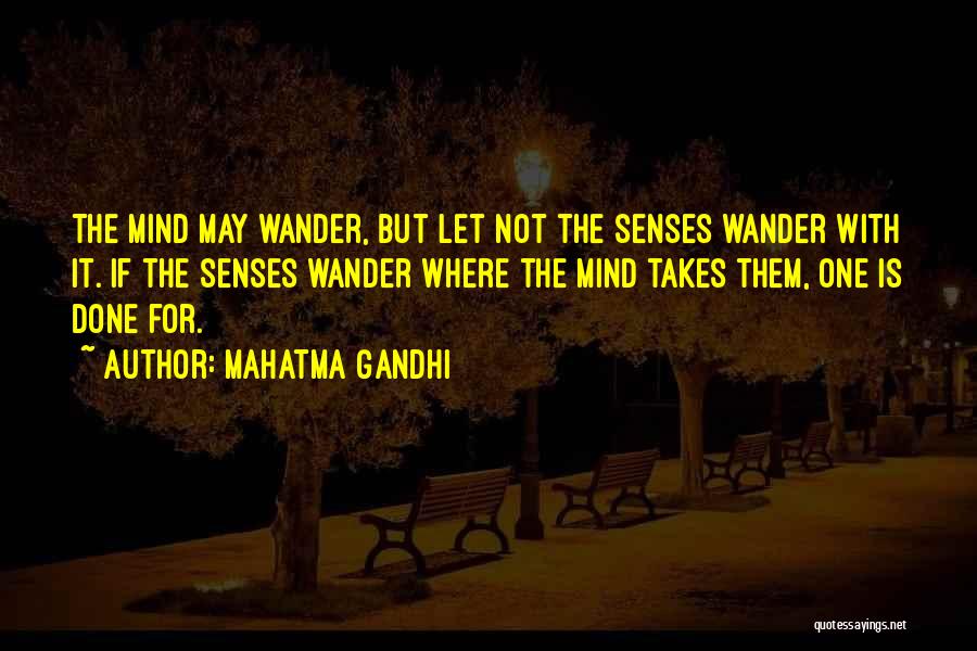 Let The Mind Wander Quotes By Mahatma Gandhi