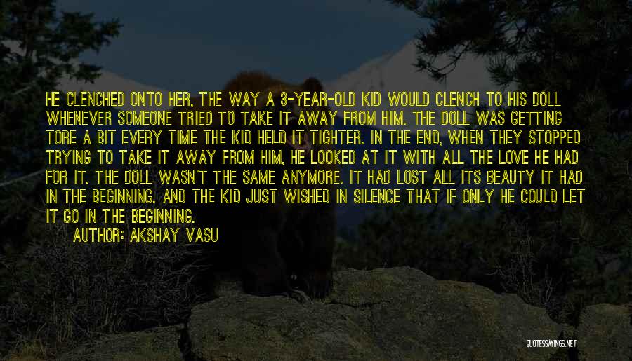 Let The Pain Go Away Quotes By Akshay Vasu