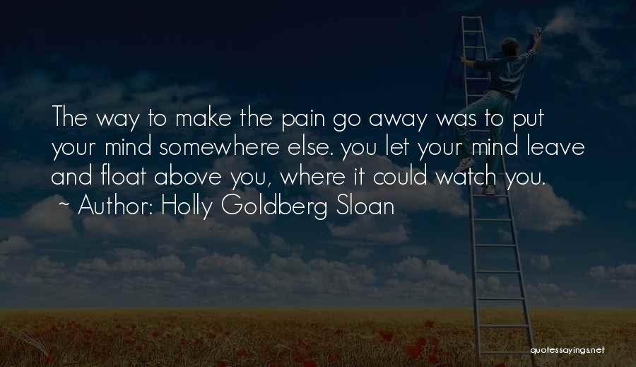 Let The Pain Go Away Quotes By Holly Goldberg Sloan
