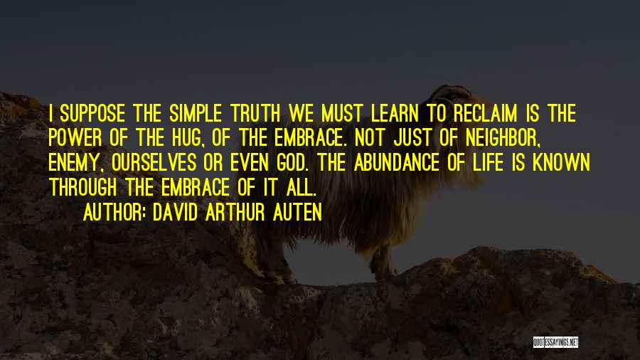 Let The Truth Be Known Quotes By David Arthur Auten