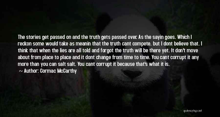 Let The Truth Be Told Quotes By Cormac McCarthy