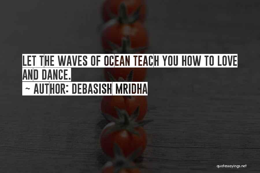 Let The Waves Quotes By Debasish Mridha