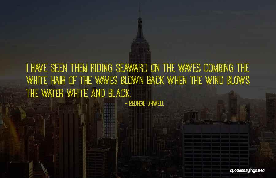 Let The Wind Blows Your Hair Quotes By George Orwell Let The Wind Blows Your Hair Quotes By George Orwell