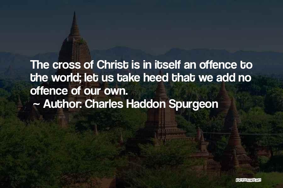 Let The World Quotes By Charles Haddon Spurgeon