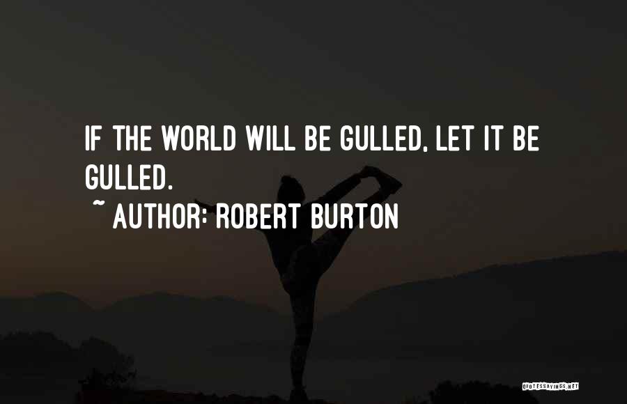 Let The World Quotes By Robert Burton