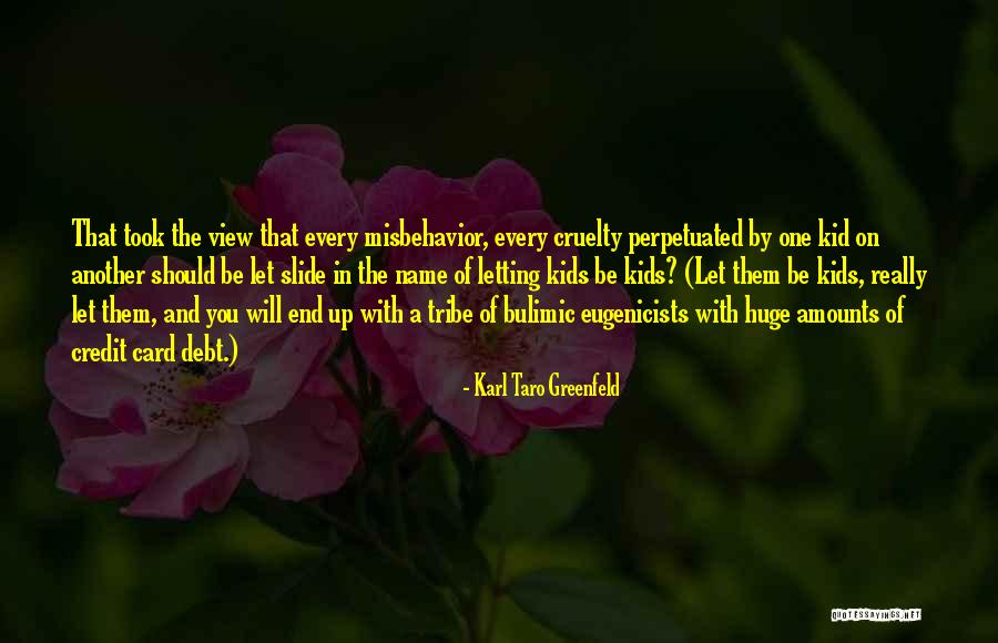 Let Them Be Kids Quotes By Karl Taro Greenfeld