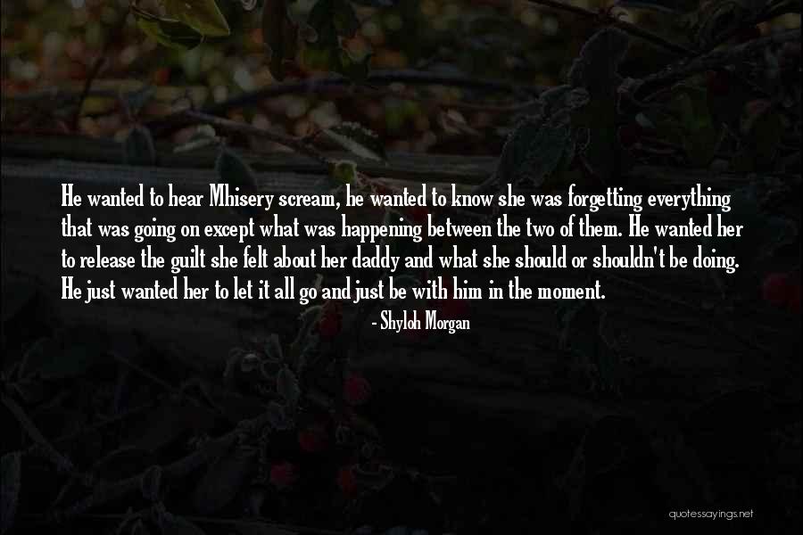 Let Them Be Quotes By Shyloh Morgan Let Them Be Quotes By Shyloh Morgan
