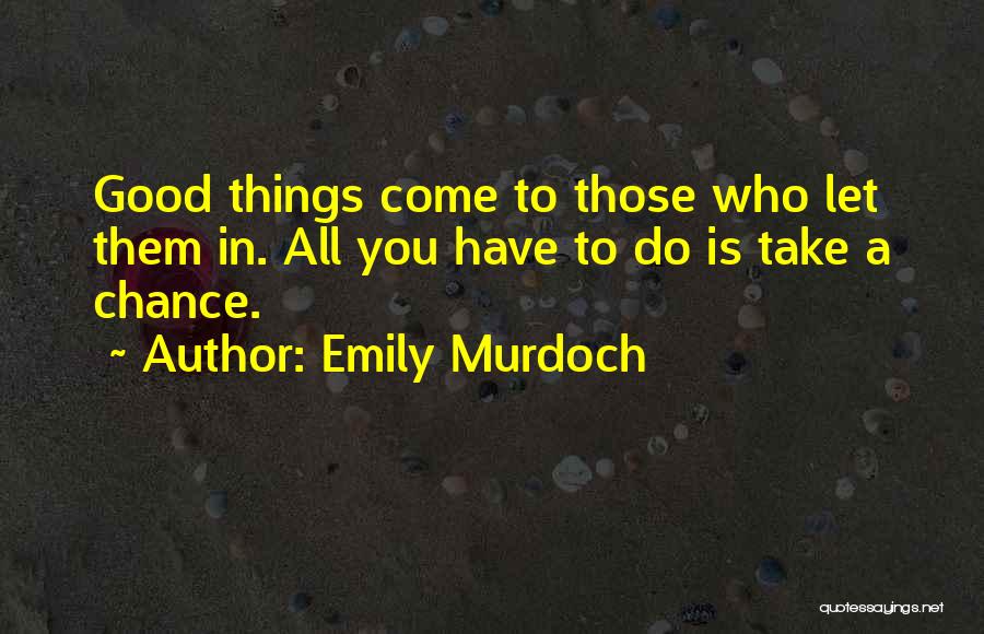 Let Them Come To You Quotes By Emily Murdoch