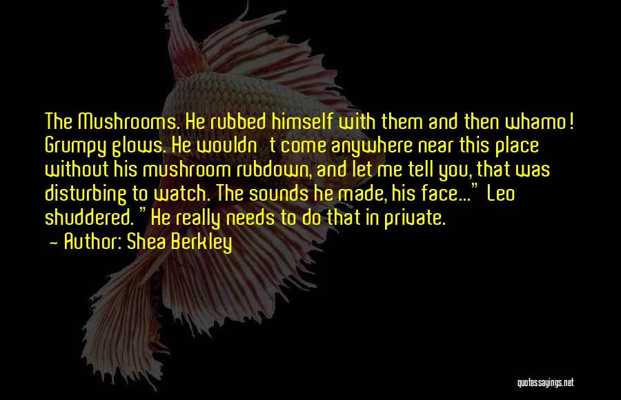 Let Them Come To You Quotes By Shea Berkley