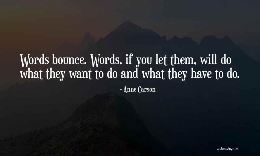 Let Them Do What They Want Quotes By Anne Carson Let Them Do What They Want Quotes By Anne Carson