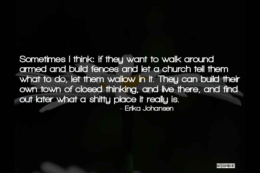 Let Them Do What They Want Quotes By Erika Johansen Let Them Do What They Want Quotes By Erika Johansen