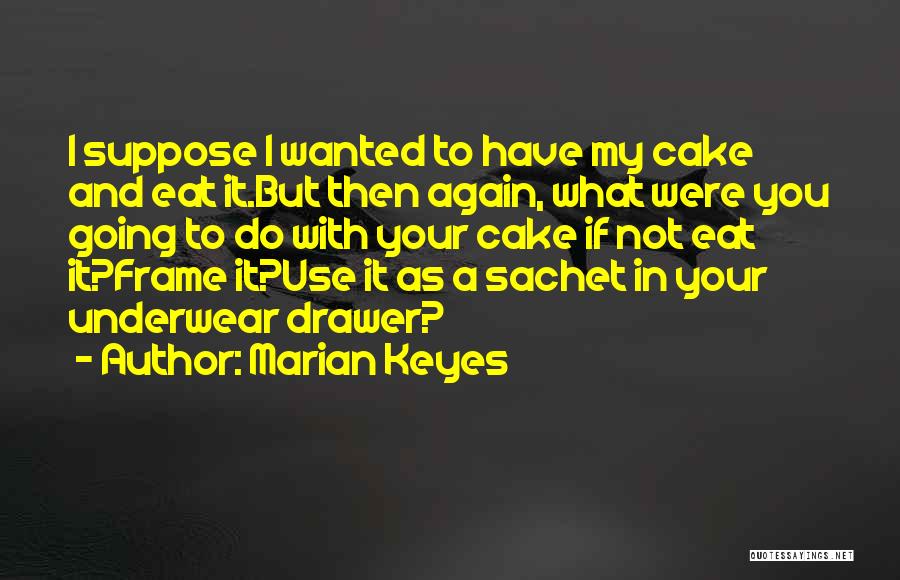 Let Them Eat Cake Quotes By Marian Keyes