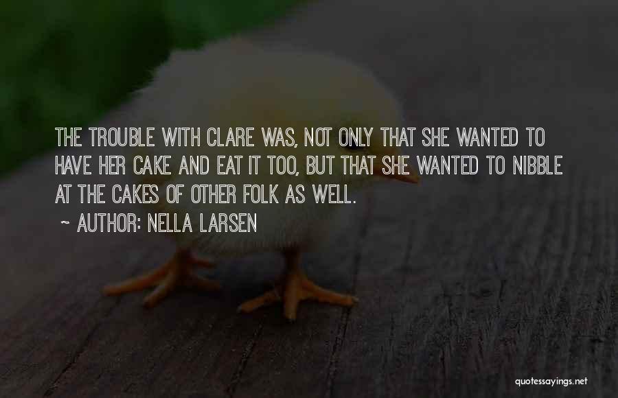 Let Them Eat Cake Quotes By Nella Larsen