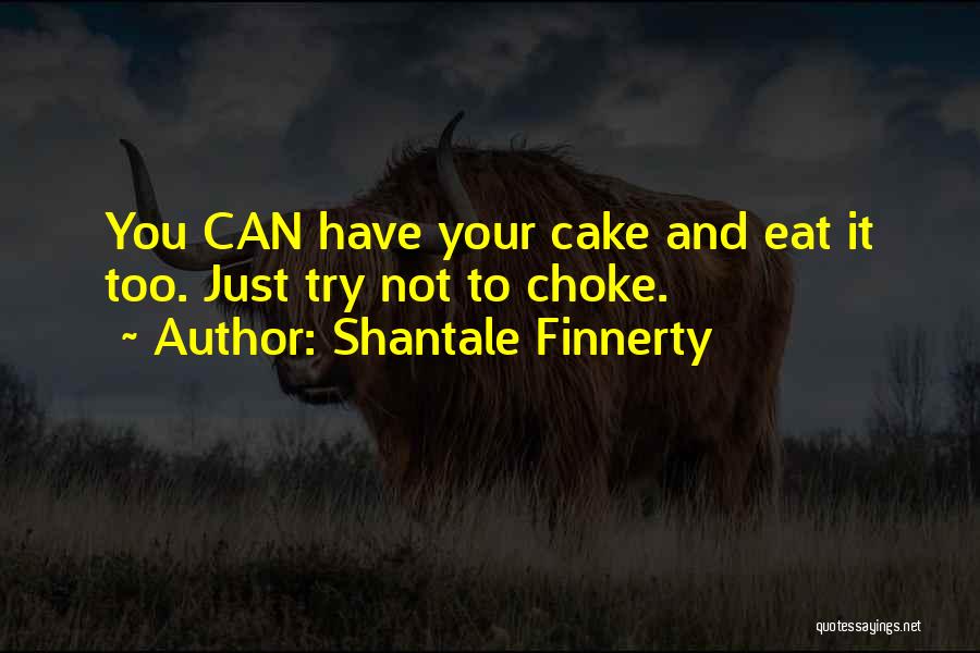 Let Them Eat Cake Quotes By Shantale Finnerty