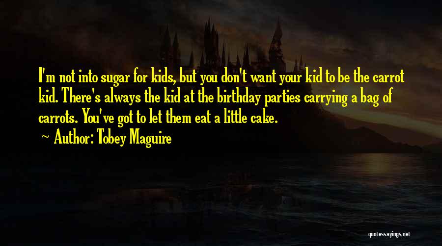 Let Them Eat Cake Quotes By Tobey Maguire