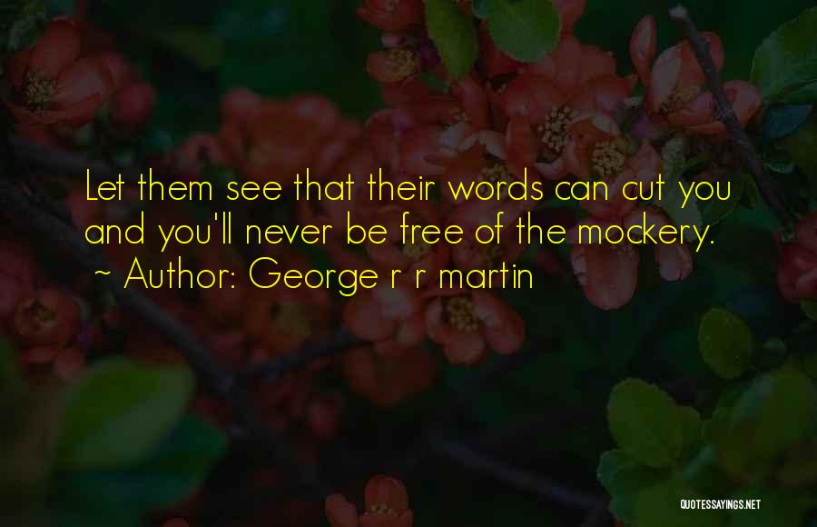Let Them Free Quotes By George R R Martin