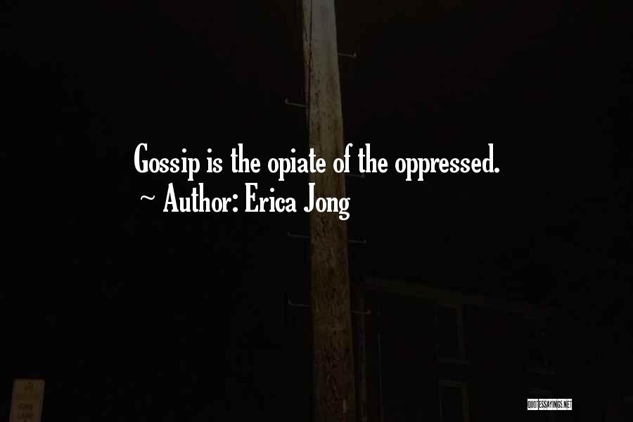 Let Them Gossip Quotes By Erica Jong