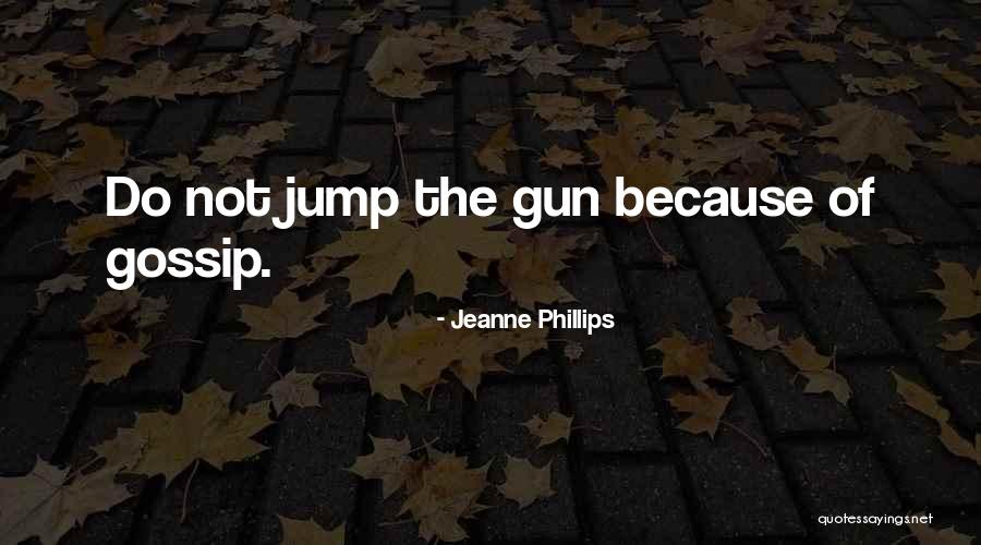 Let Them Gossip Quotes By Jeanne Phillips Let Them Gossip Quotes By Jeanne Phillips