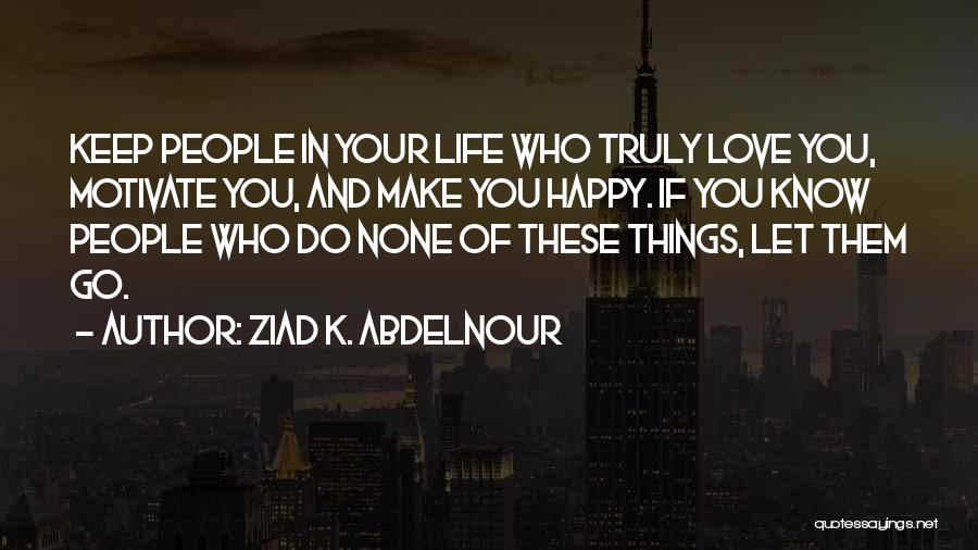 Let Them Happy Quotes By Ziad K. Abdelnour