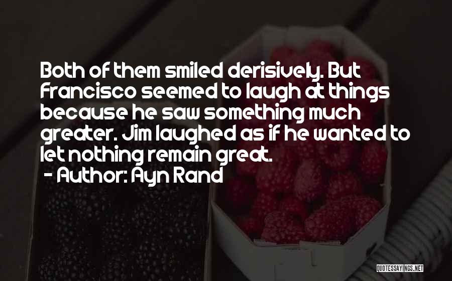 Let Them Laugh Quotes By Ayn Rand