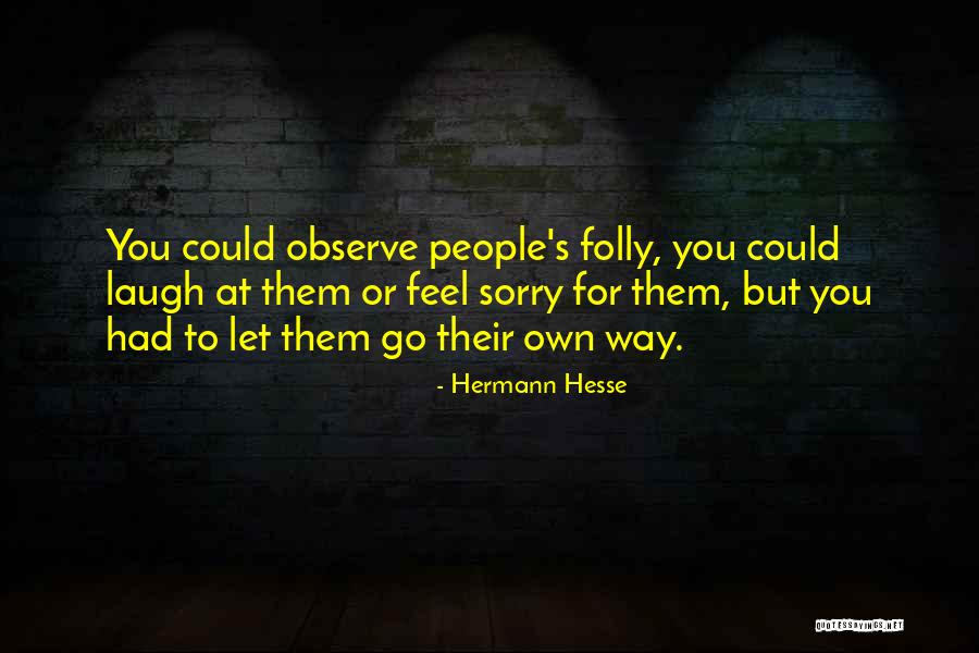 Let Them Laugh Quotes By Hermann Hesse Let Them Laugh Quotes By Hermann Hesse