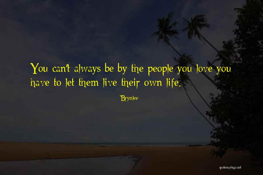 Let Them Live Their Life Quotes By Brynlee Let Them Live Their Life Quotes By Brynlee