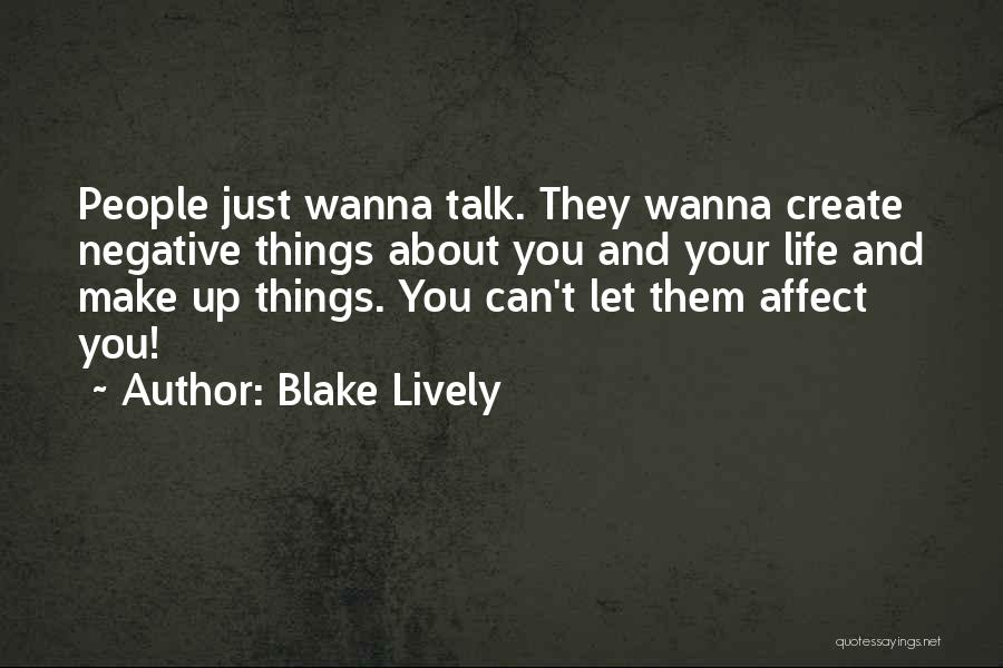 Let Them Talk About You Quotes By Blake Lively