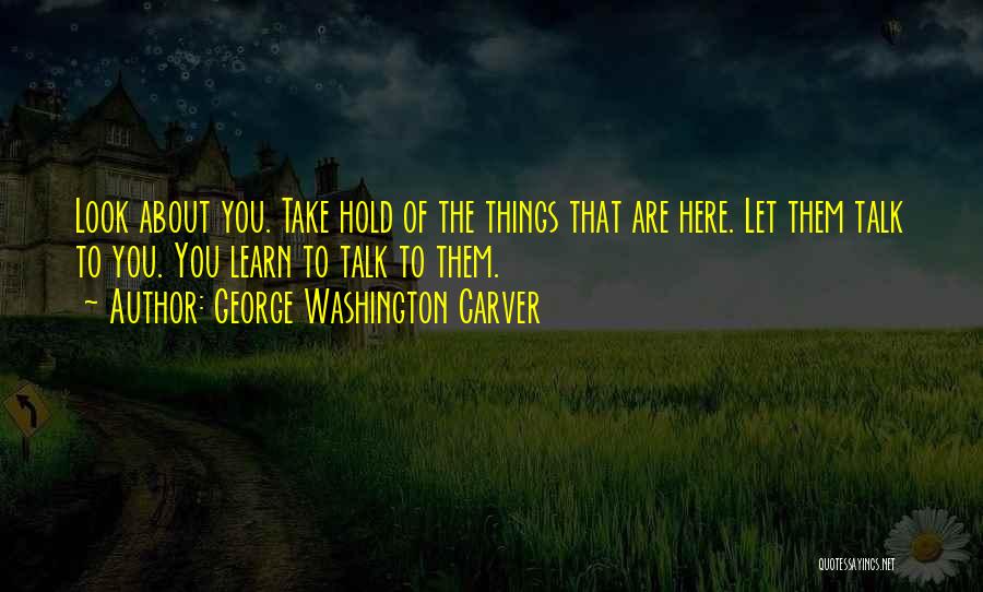 Let Them Talk About You Quotes By George Washington Carver