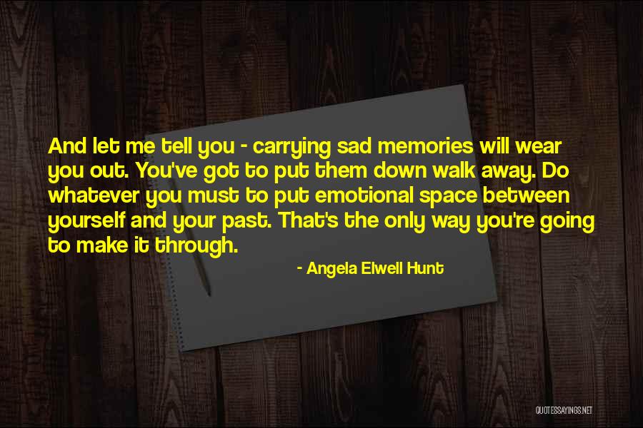 Let Them Walk Quotes By Angela Elwell Hunt Let Them Walk Quotes By Angela Elwell Hunt
