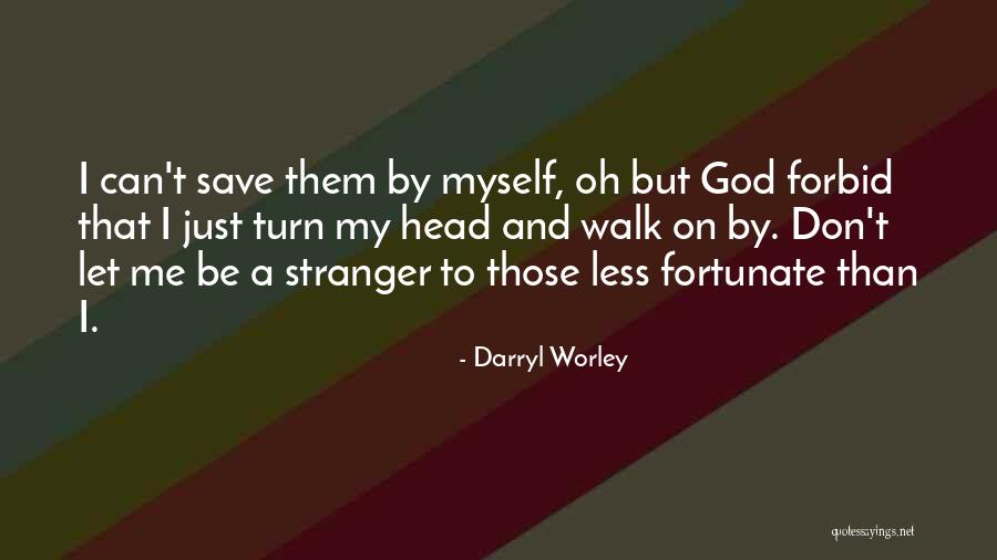 Let Them Walk Quotes By Darryl Worley