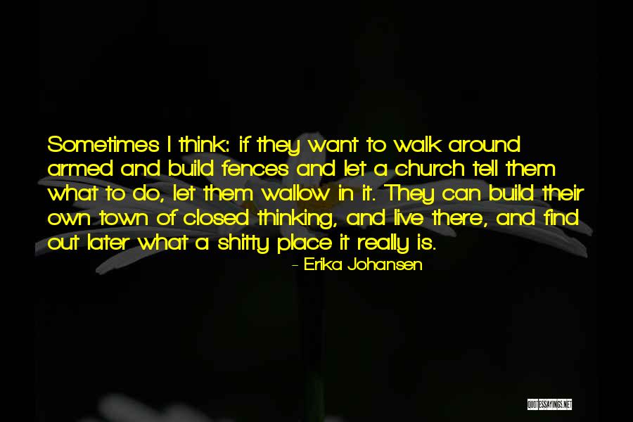 Let Them Walk Quotes By Erika Johansen