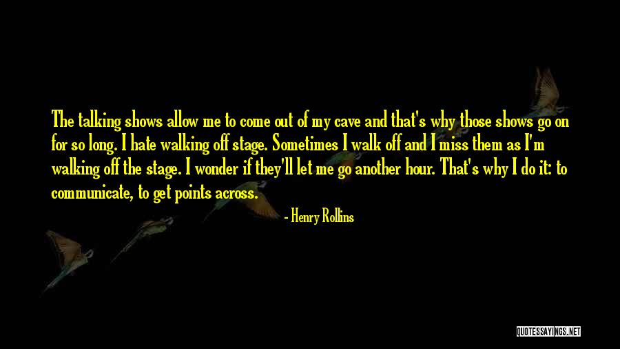 Let Them Walk Quotes By Henry Rollins