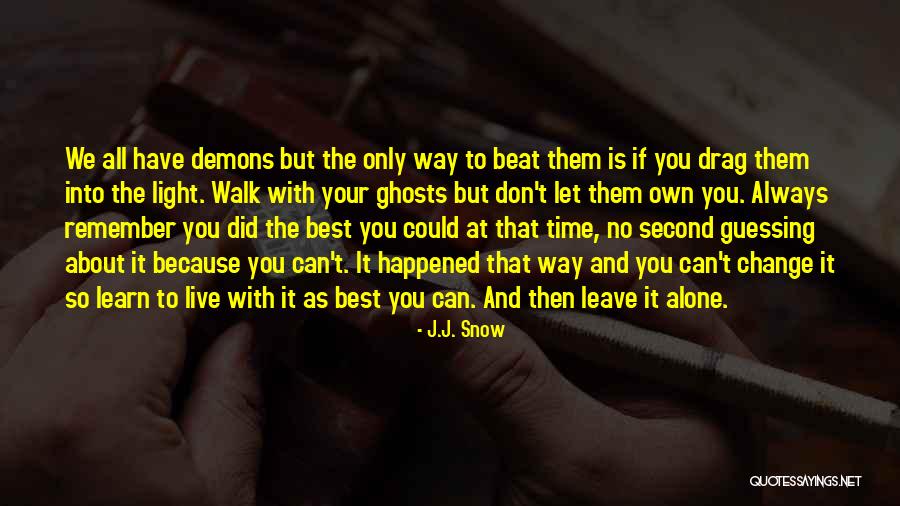 Let Them Walk Quotes By J.J. Snow Let Them Walk Quotes By J.J. Snow