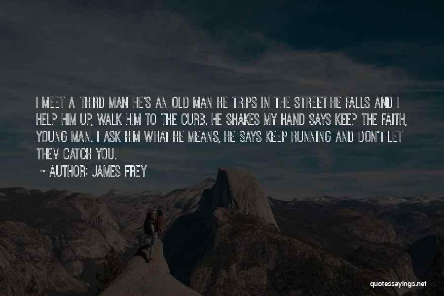 Let Them Walk Quotes By James Frey